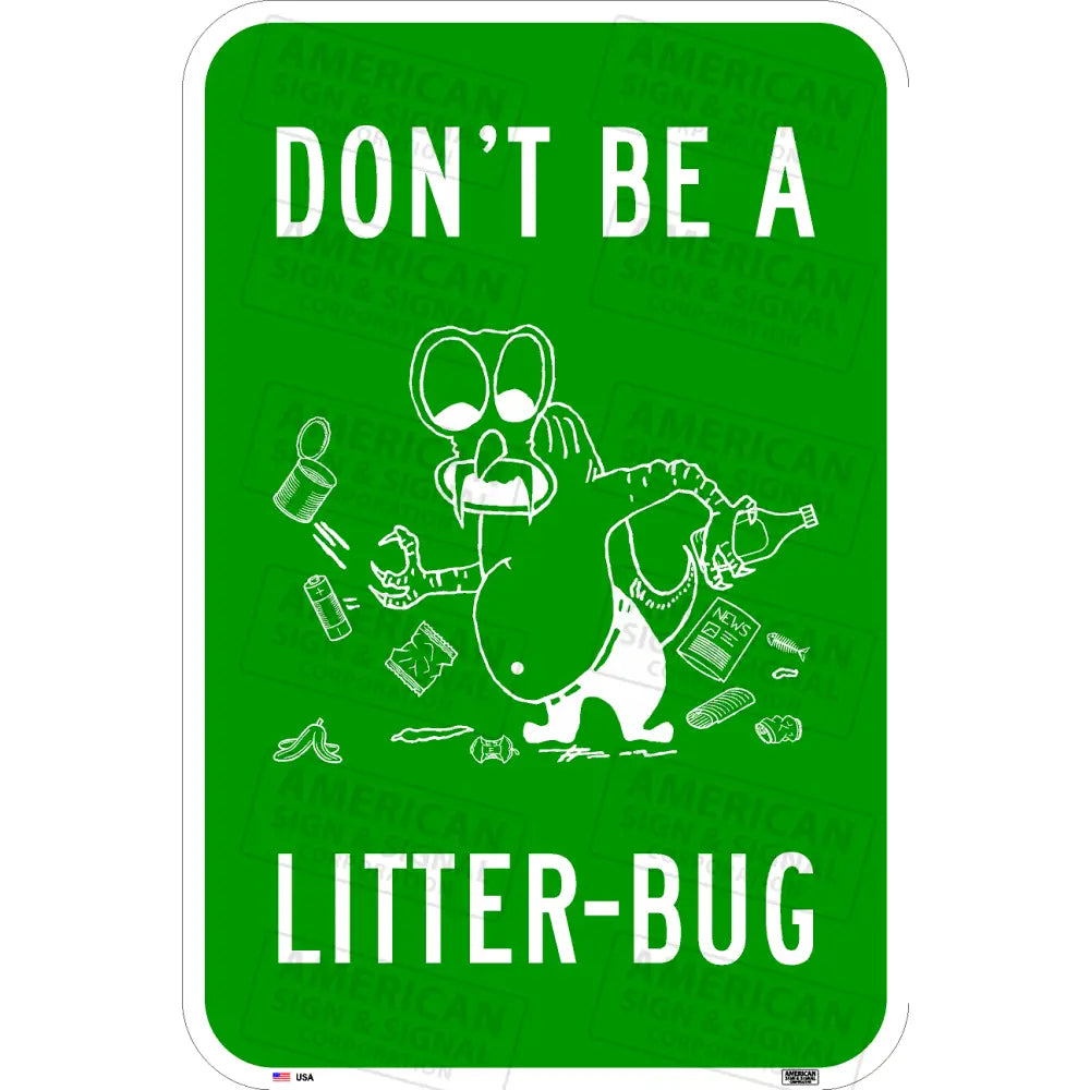 Don’t Be A Litter Bug Sign 12X18 / 3M Hip