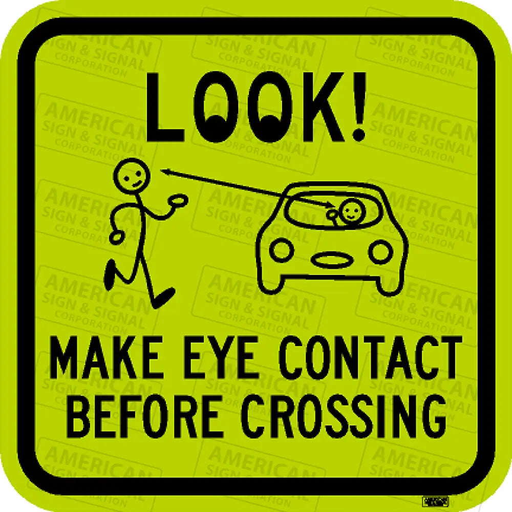 Look Make Eye Contact Before Crossing Sign 3M Diamond Grade Flyg / 12X12