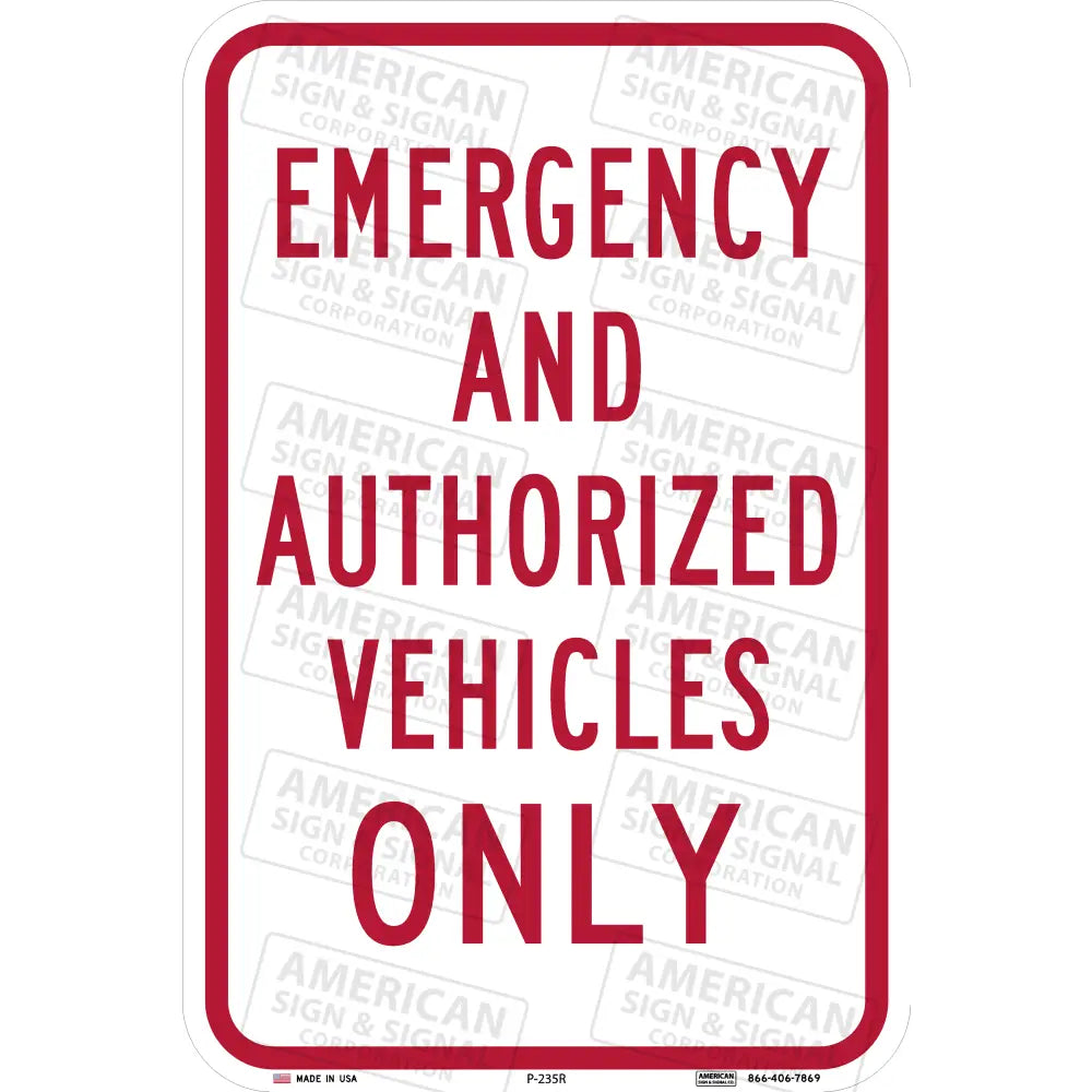 P-235 Emergency And Authorized Vehicles Only Sign 12X18 / 3M 3930 Hip Red