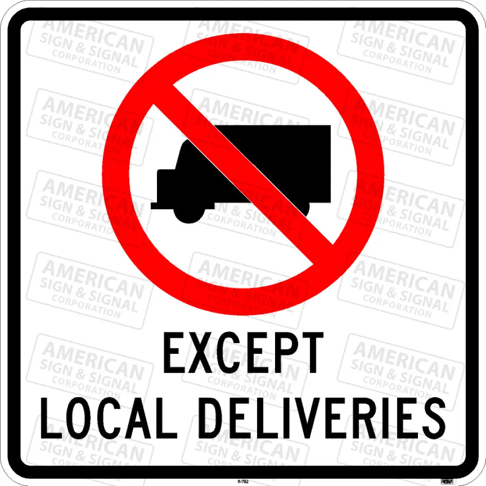 R-782 No Trucks Except Local Deliveries Symbol Sign