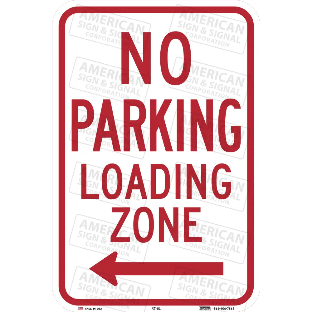 R7-6 No Parking Loading Zone Sign 12X18 / 3M 3930 Hip Left Arrow