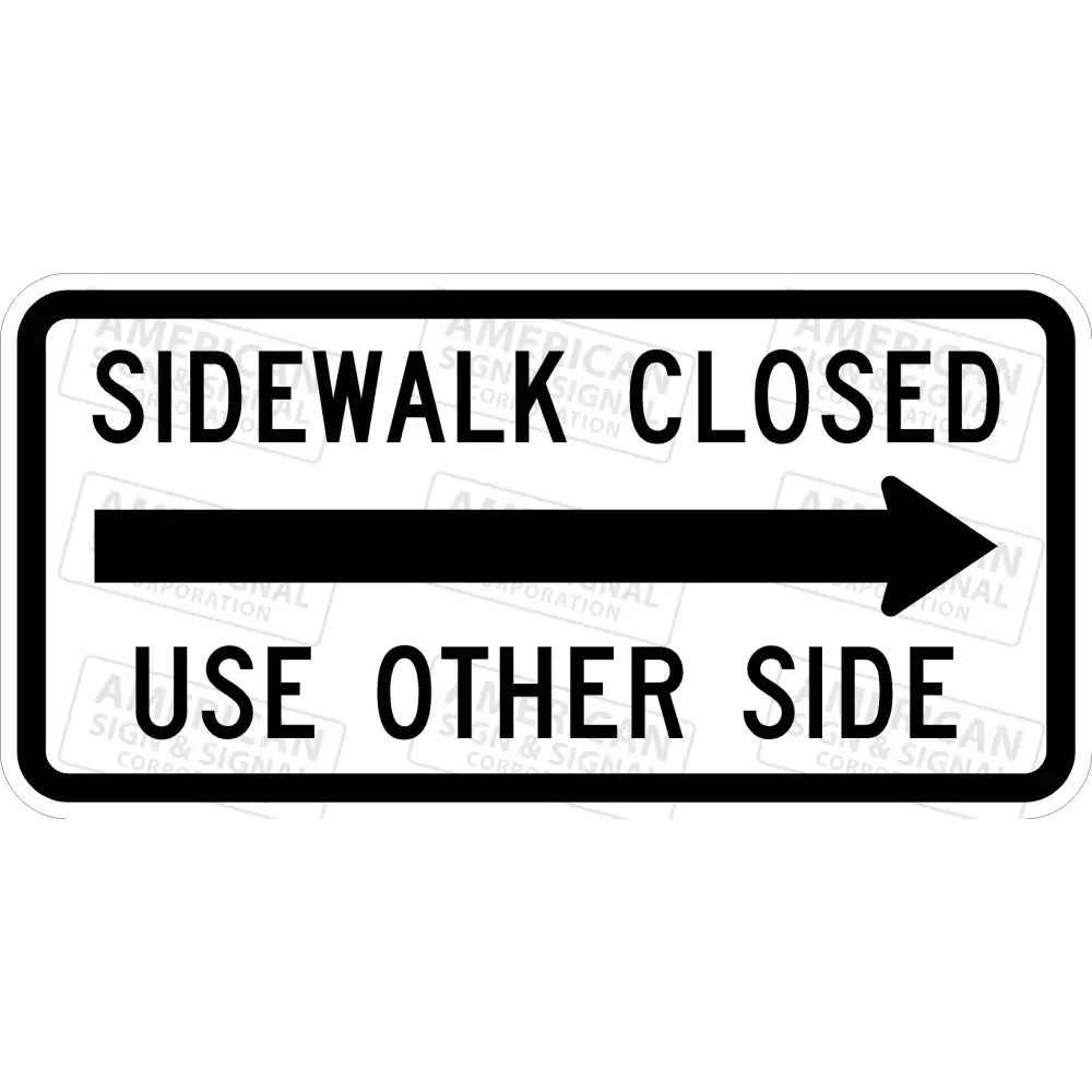 R9 - 10 Sidewalk Closed Use Other Side Sign 3M 3930 Hip / 24X12 Right