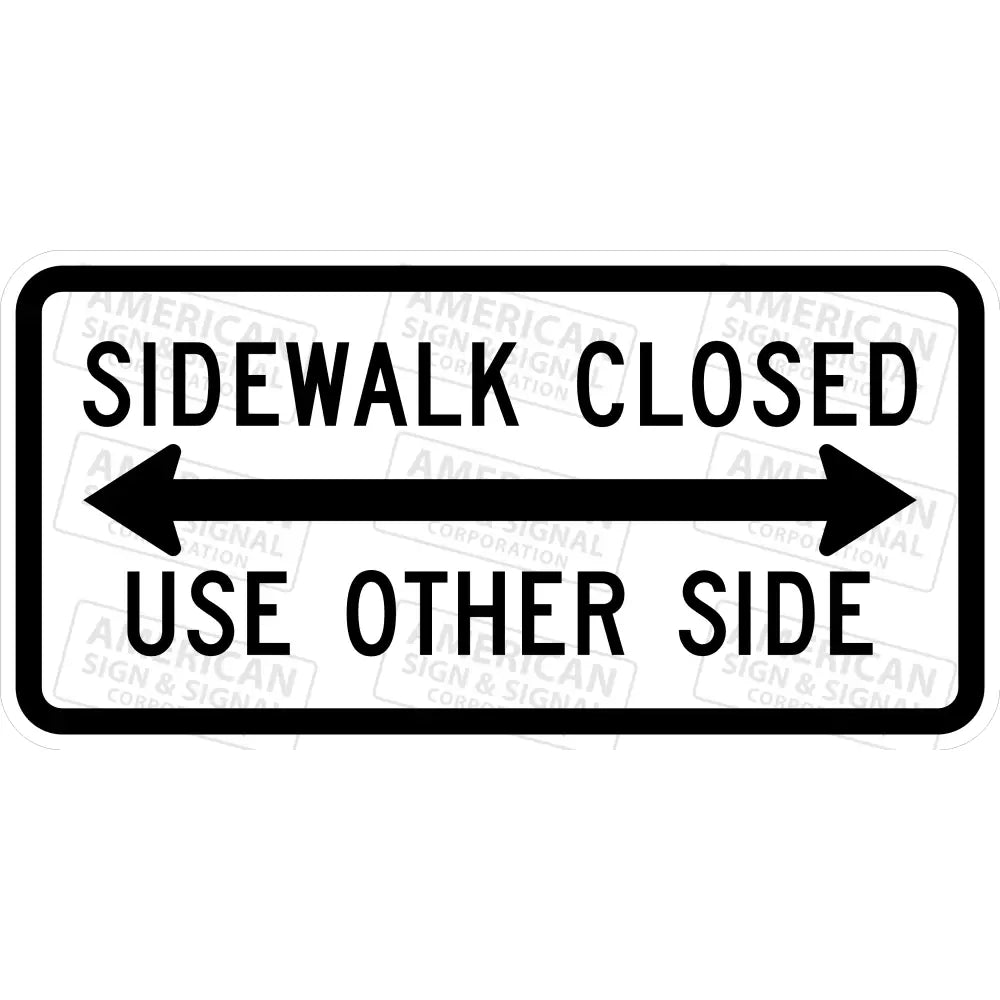 R9 - 10 Sidewalk Closed Use Other Side Sign 3M 3930 Hip / 30X18 Double