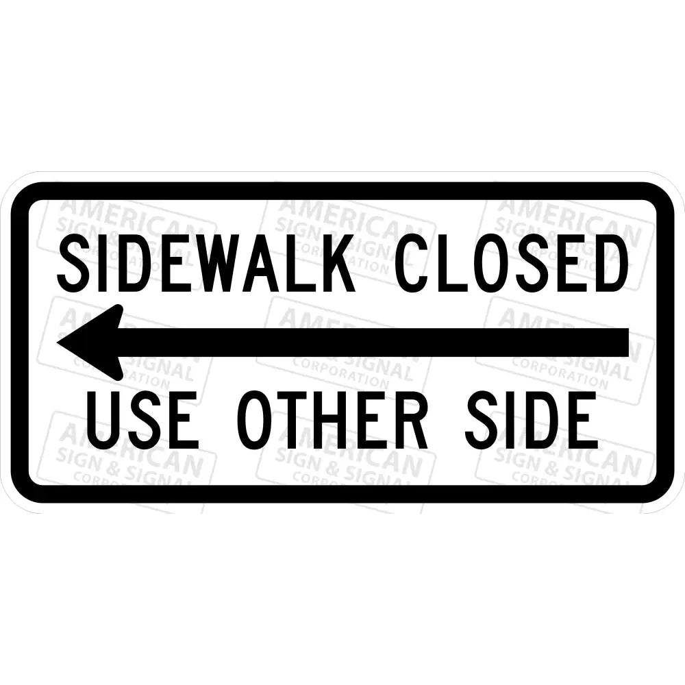 R9 - 10 Sidewalk Closed Use Other Side Sign 3M 3930 Hip / 30X18 Left