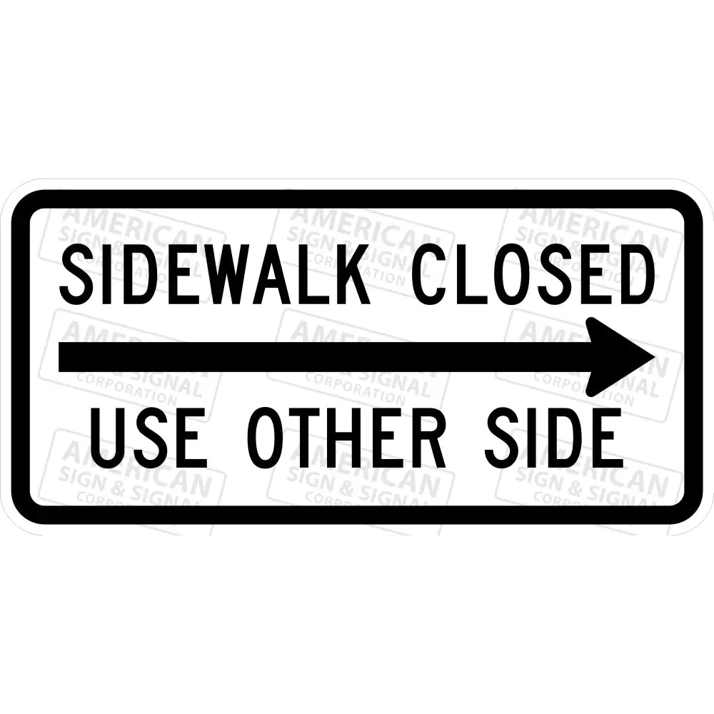 R9 - 10 Sidewalk Closed Use Other Side Sign 3M 3930 Hip / 30X18 Right