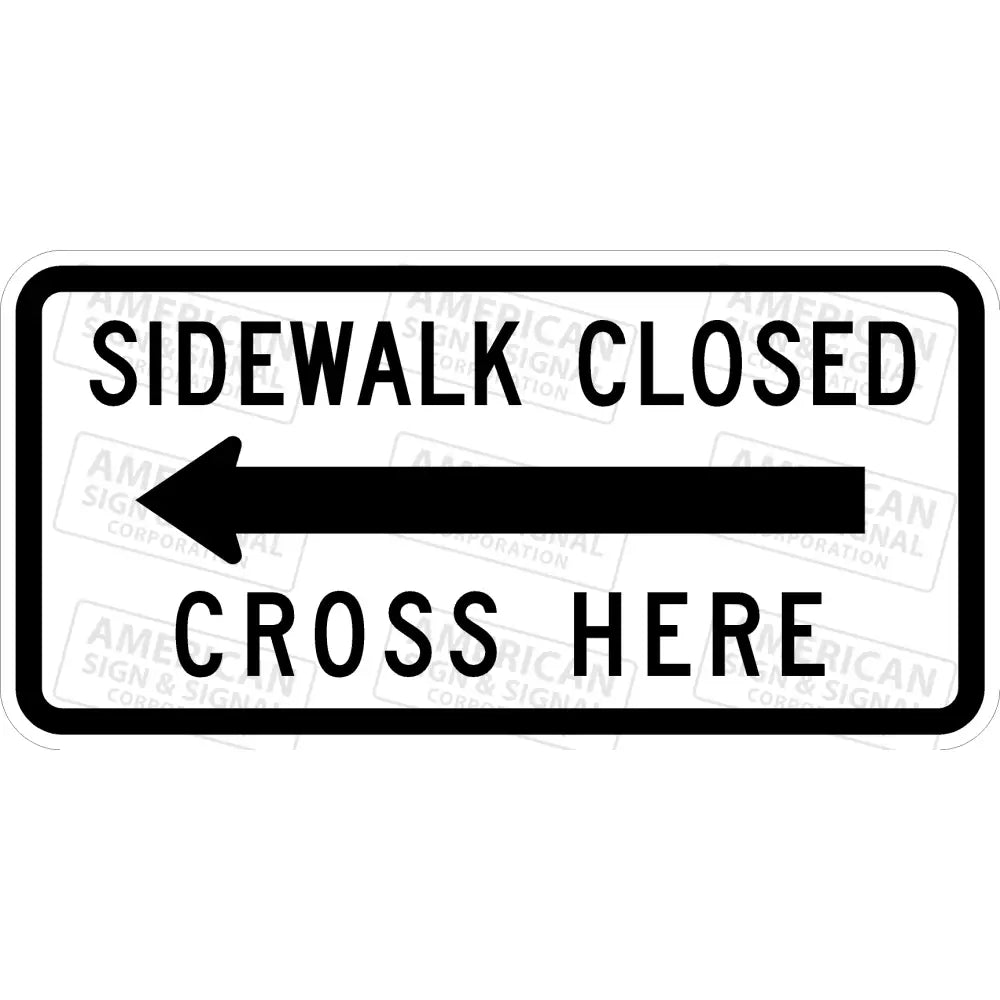 R9-11a Sidewalk Closed Cross Here Sign