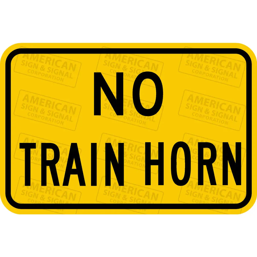 W10 - 9P No Train Horn Sign 3M 3930 Hip / 18X12