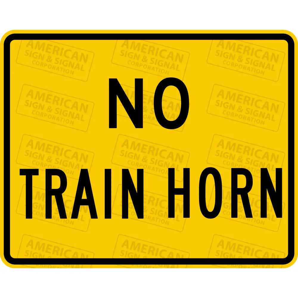 W10 - 9P No Train Horn Sign 3M 3930 Hip / 24X18