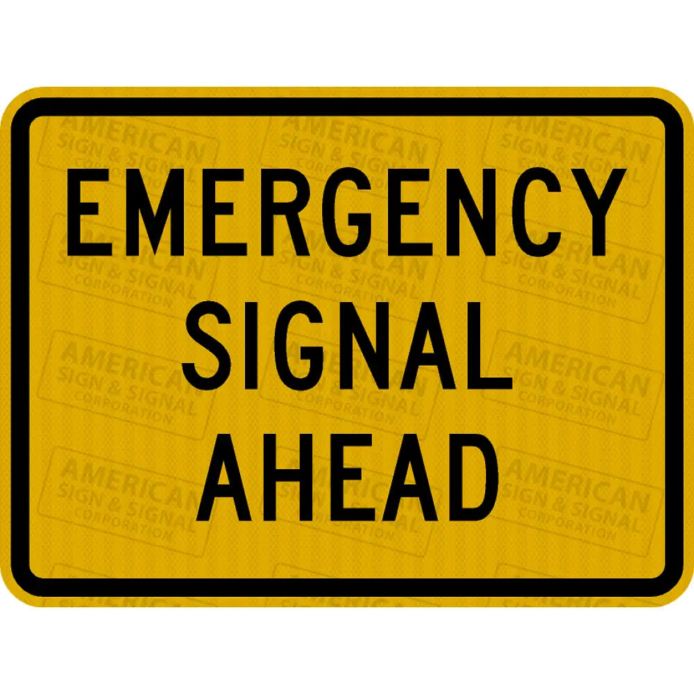 W11-12P Emergency Signal Ahead Sign 3M 3930 Hip / 24X18