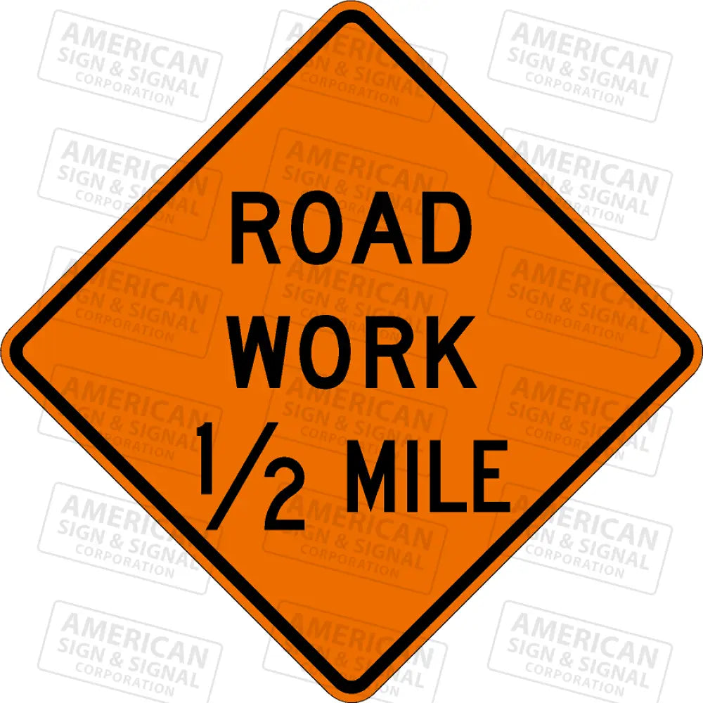 W20-1 Road Work (Distance) Ttc Sign 3M 3924S Vip / 24X24’’ 1/2 Mile