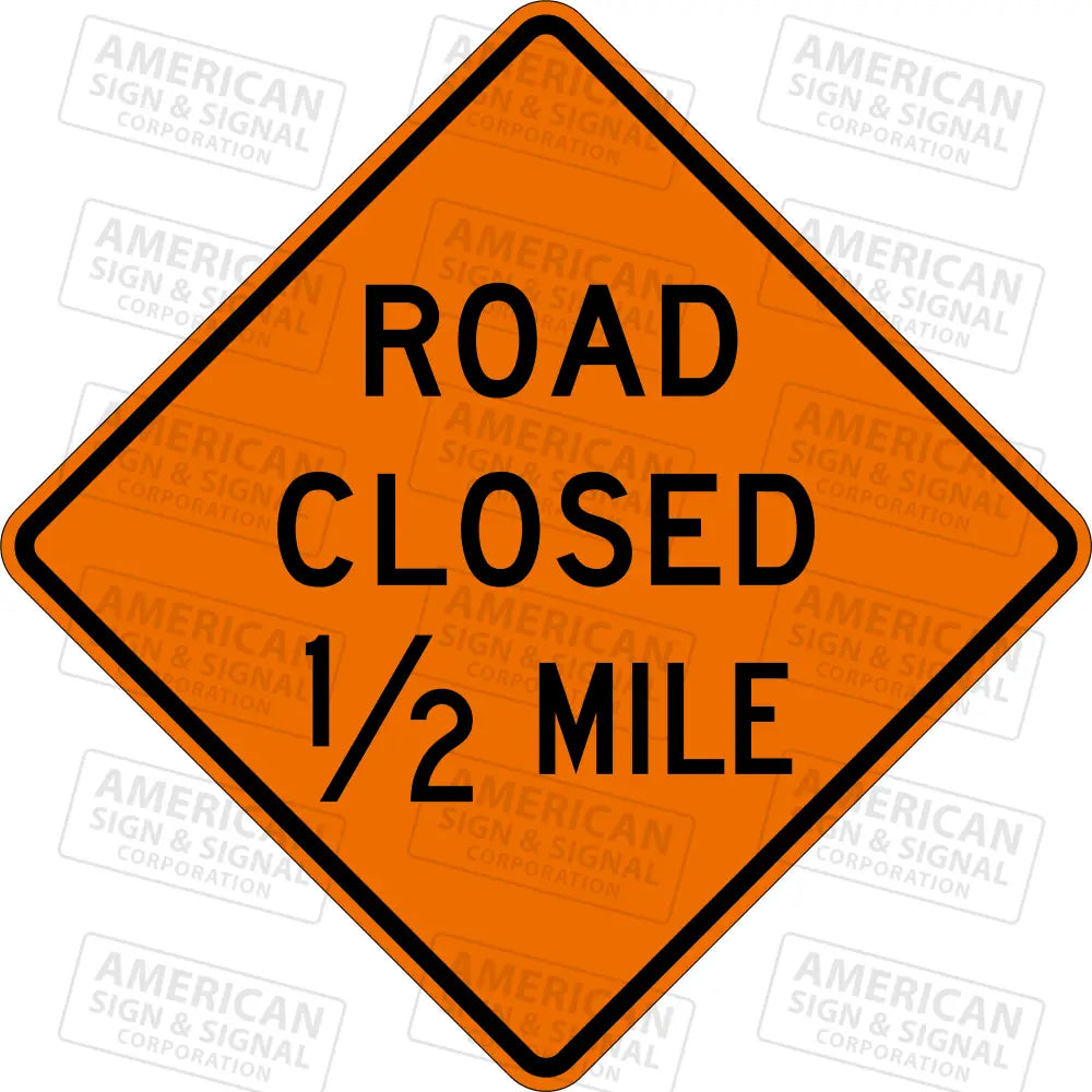 W20-3 Road Closed (Distance) Ttc Sign 3M 3924S Vip / 24X24’’ 1/2 Mile