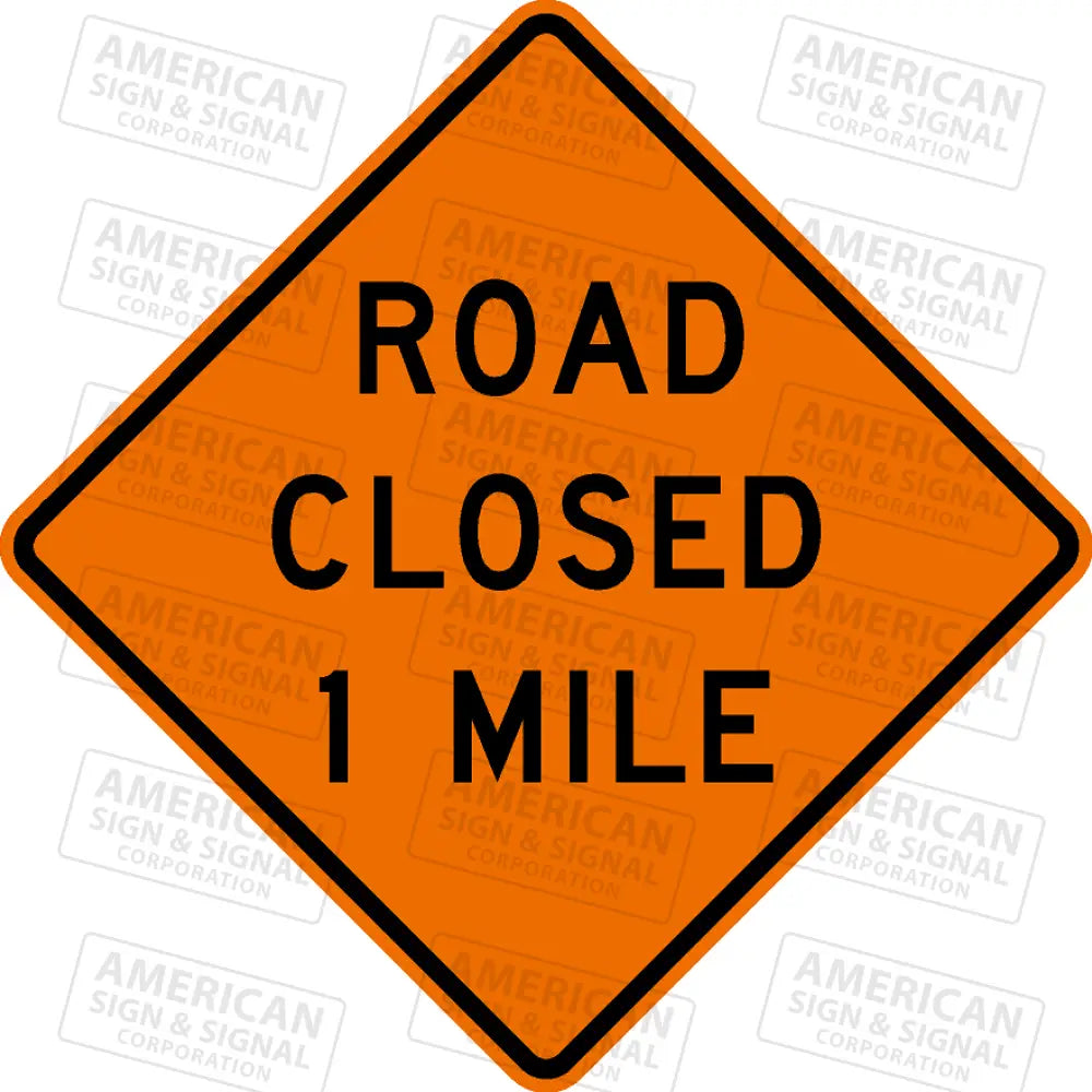 W20-3 Road Closed (Distance) Ttc Sign 3M 3924S Vip / 24X24’’ 1 Mile