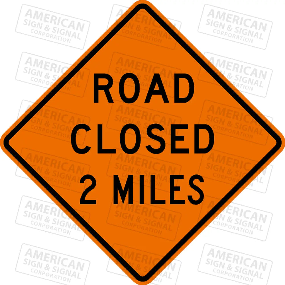 W20-3 Road Closed (Distance) Ttc Sign 3M 3924S Vip / 24X24’’ 2 Miles