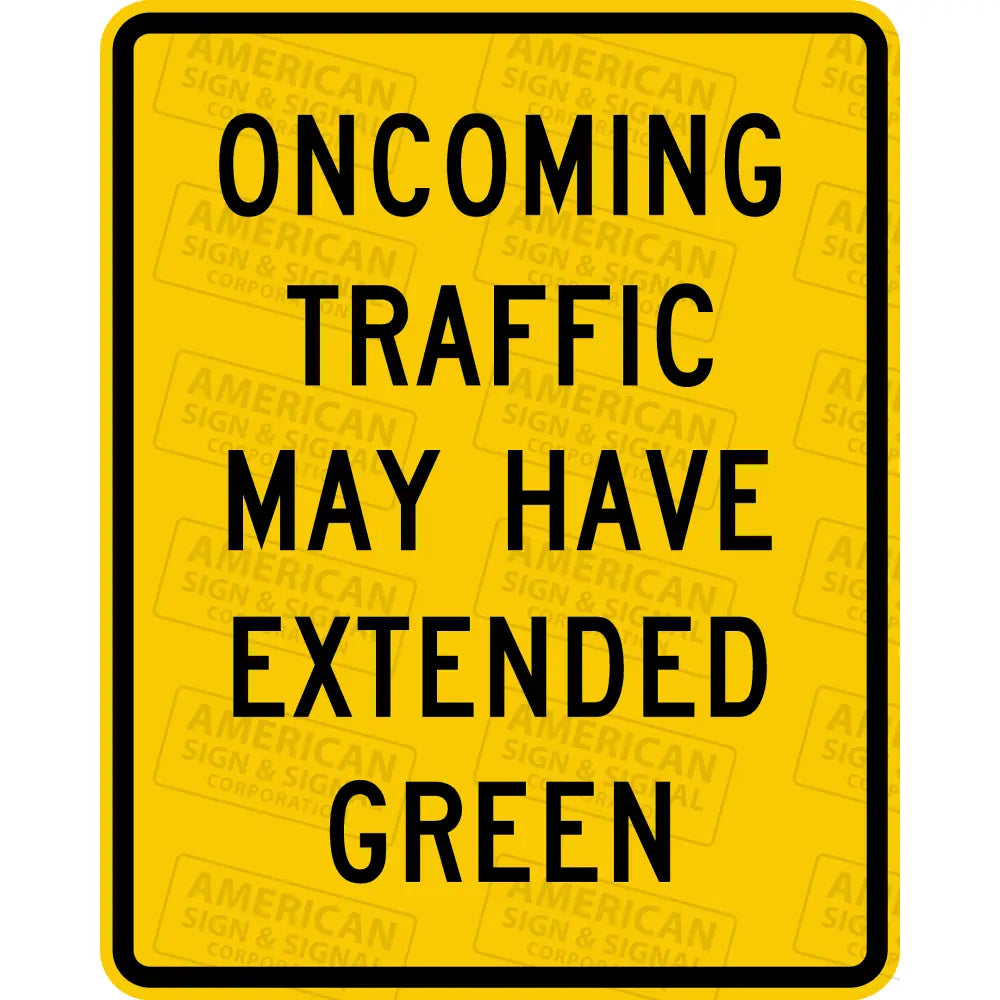 W25 - 2 Oncoming Traffic May Have Extended Green Sign