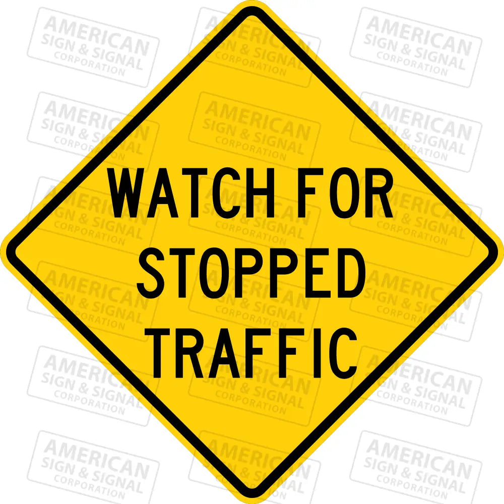 W26 - 1 Watch For Stopped Traffic Sign