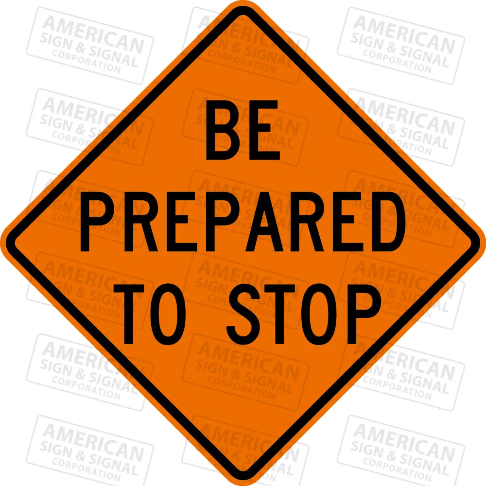 W3-4 Be Prepared To Stop Sign