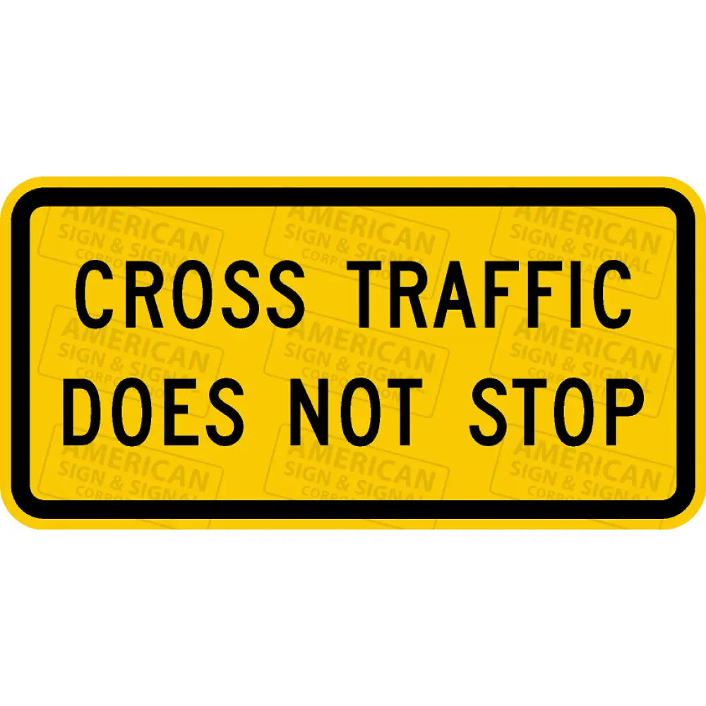 W4-4P Cross Traffic Does Not Stop Sign